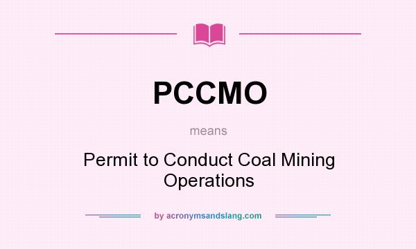 What does PCCMO mean? It stands for Permit to Conduct Coal Mining Operations