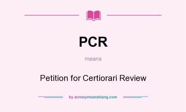 What does PCR mean? It stands for Petition for Certiorari Review