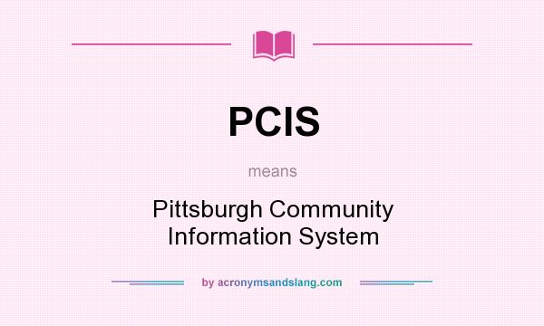What does PCIS mean? It stands for Pittsburgh Community Information System
