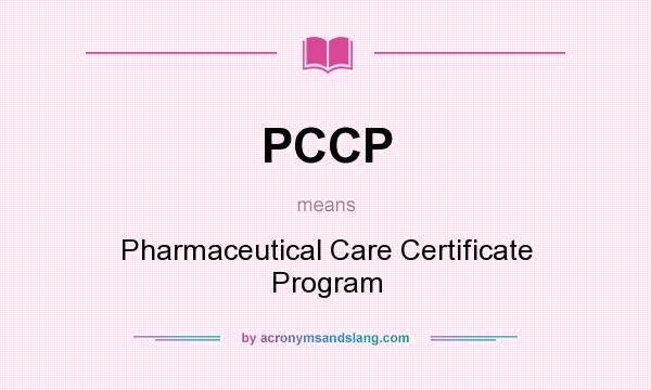 What does PCCP mean? It stands for Pharmaceutical Care Certificate Program