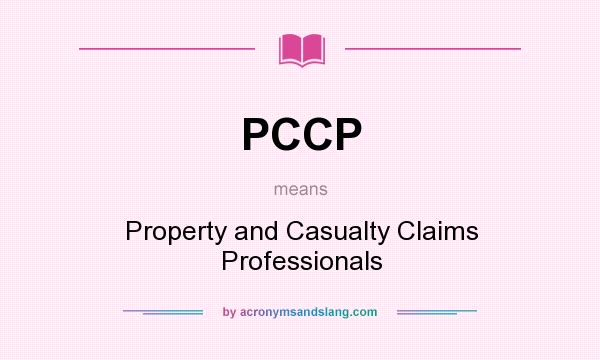 What does PCCP mean? It stands for Property and Casualty Claims Professionals