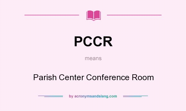 What does PCCR mean? It stands for Parish Center Conference Room