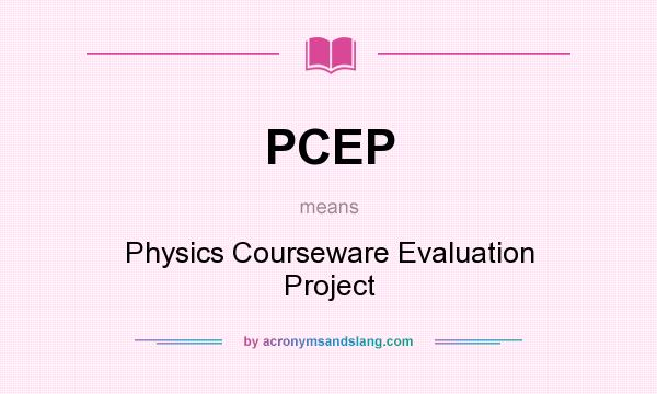 What does PCEP mean? It stands for Physics Courseware Evaluation Project