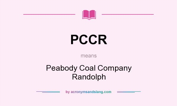 What does PCCR mean? It stands for Peabody Coal Company Randolph