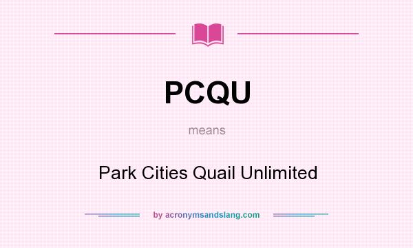 What does PCQU mean? It stands for Park Cities Quail Unlimited