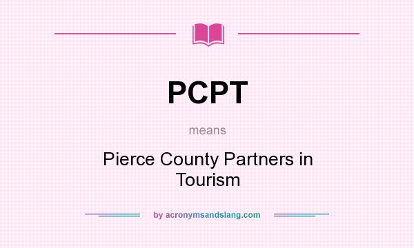 What does PCPT mean? It stands for Pierce County Partners in Tourism