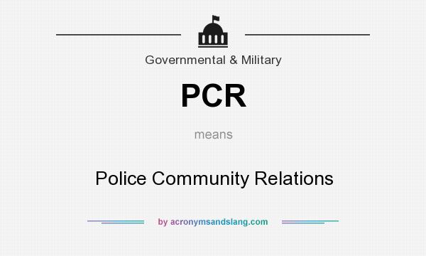 What does PCR mean? It stands for Police Community Relations