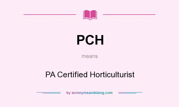 What does PCH mean? It stands for PA Certified Horticulturist