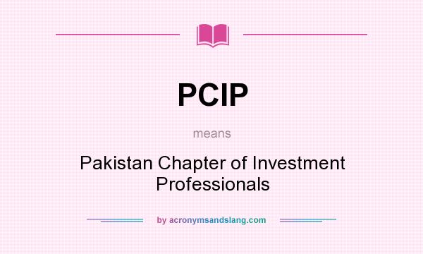 What does PCIP mean? It stands for Pakistan Chapter of Investment Professionals