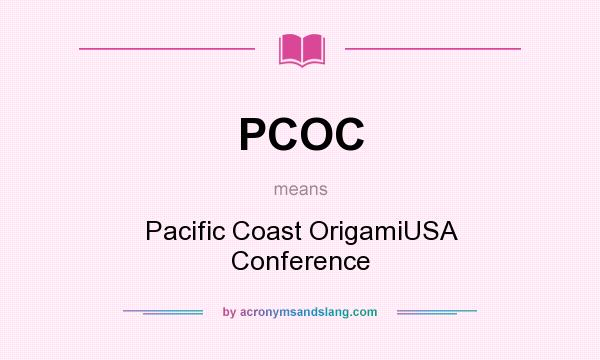 What does PCOC mean? It stands for Pacific Coast OrigamiUSA Conference