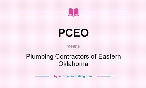What does PCEO mean? It stands for Plumbing Contractors of Eastern Oklahoma