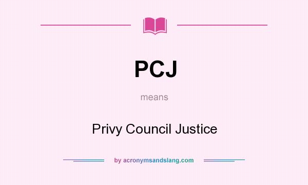 What does PCJ mean? It stands for Privy Council Justice