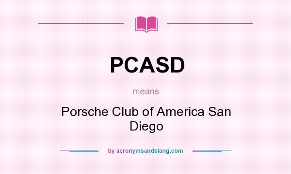 What does PCASD mean? It stands for Porsche Club of America San Diego