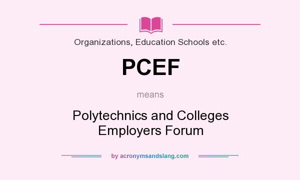 What does PCEF mean? It stands for Polytechnics and Colleges Employers Forum