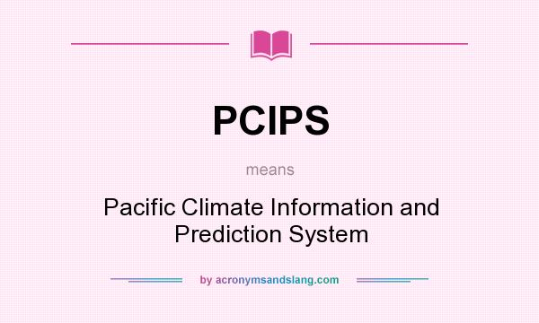What does PCIPS mean? It stands for Pacific Climate Information and Prediction System