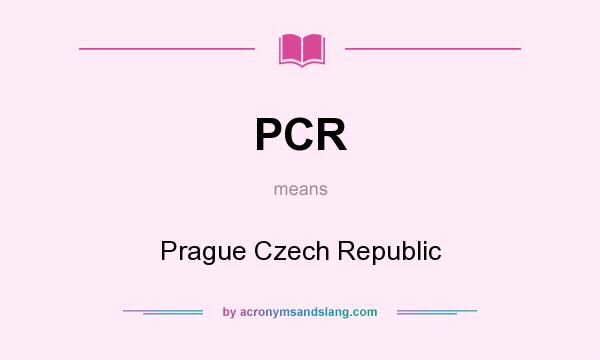 What does PCR mean? It stands for Prague Czech Republic