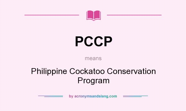 What does PCCP mean? It stands for Philippine Cockatoo Conservation Program