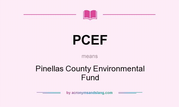 What does PCEF mean? It stands for Pinellas County Environmental Fund