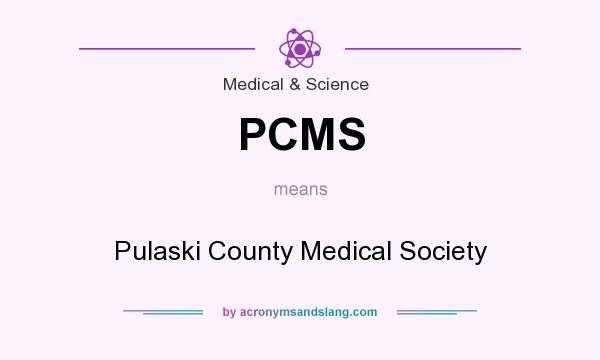 What does PCMS mean? It stands for Pulaski County Medical Society