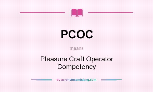 What does PCOC mean? It stands for Pleasure Craft Operator Competency