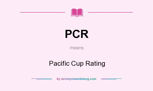 What does PCR mean? It stands for Pacific Cup Rating