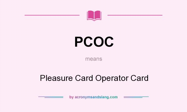 What does PCOC mean? It stands for Pleasure Card Operator Card