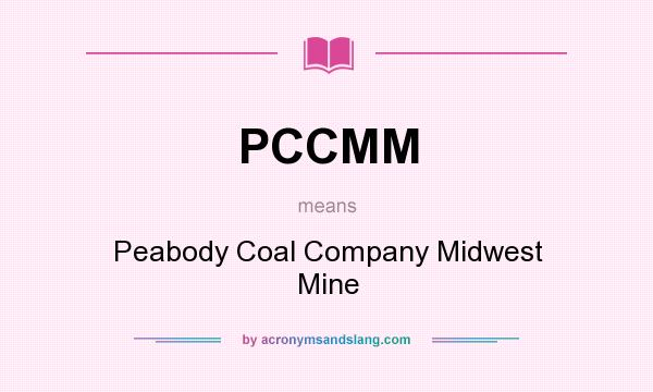 What does PCCMM mean? It stands for Peabody Coal Company Midwest Mine