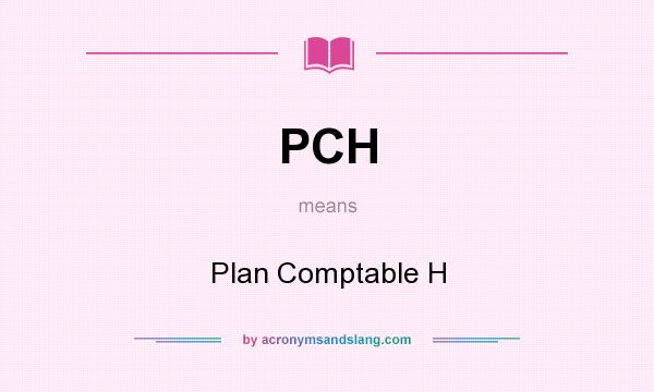What does PCH mean? It stands for Plan Comptable H