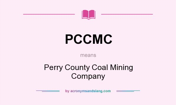What does PCCMC mean? It stands for Perry County Coal Mining Company