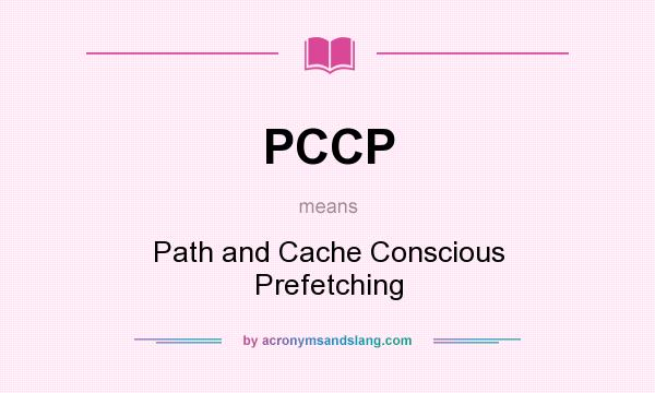 What does PCCP mean? It stands for Path and Cache Conscious Prefetching