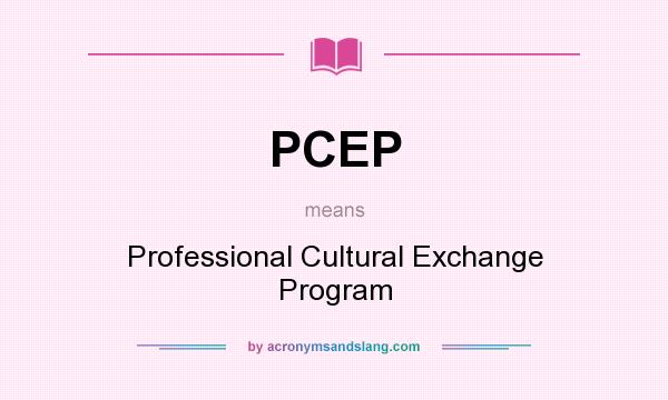 What does PCEP mean? It stands for Professional Cultural Exchange Program