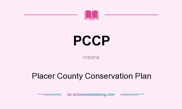 What does PCCP mean? It stands for Placer County Conservation Plan