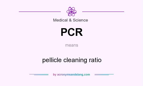 What does PCR mean? It stands for pellicle cleaning ratio