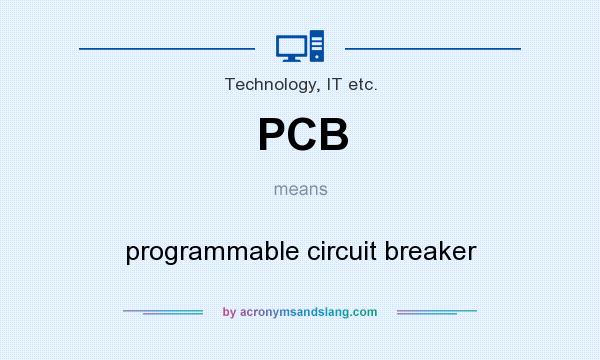 What does PCB mean? It stands for programmable circuit breaker