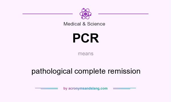 What does PCR mean? It stands for pathological complete remission