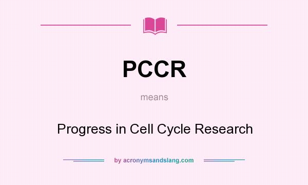 What does PCCR mean? It stands for Progress in Cell Cycle Research