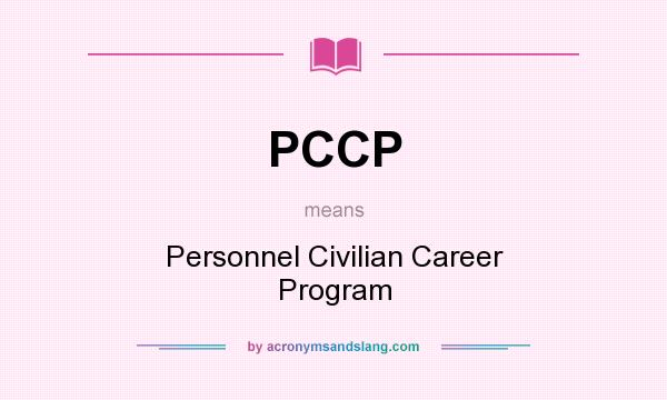 What does PCCP mean? It stands for Personnel Civilian Career Program
