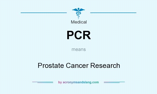 What does PCR mean? It stands for Prostate Cancer Research
