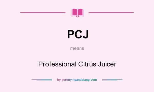 What does PCJ mean? It stands for Professional Citrus Juicer