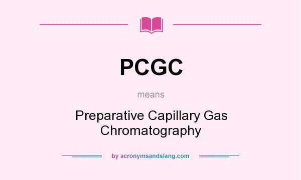 What does PCGC mean? It stands for Preparative Capillary Gas Chromatography