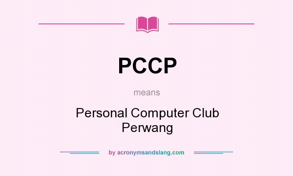 What does PCCP mean? It stands for Personal Computer Club Perwang