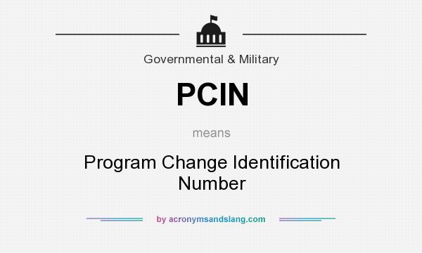 What does PCIN mean? It stands for Program Change Identification Number