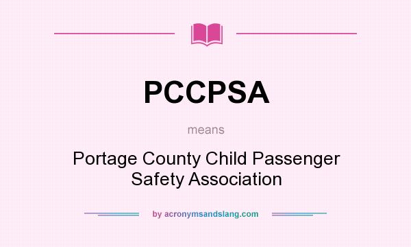 What does PCCPSA mean? It stands for Portage County Child Passenger Safety Association