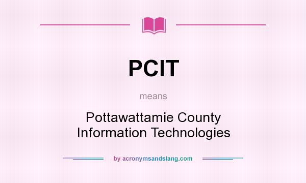 What does PCIT mean? It stands for Pottawattamie County Information Technologies