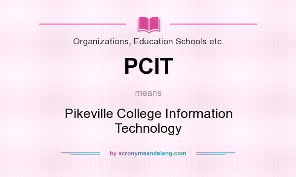 What does PCIT mean? It stands for Pikeville College Information Technology