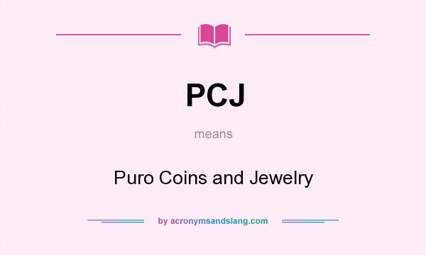 What does PCJ mean? It stands for Puro Coins and Jewelry