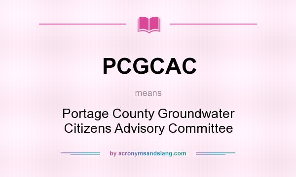 What does PCGCAC mean? It stands for Portage County Groundwater Citizens Advisory Committee