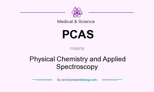 What does PCAS mean? It stands for Physical Chemistry and Applied Spectroscopy