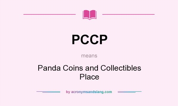 What does PCCP mean? It stands for Panda Coins and Collectibles Place