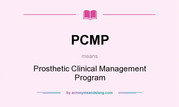 What does PCMP mean? It stands for Prosthetic Clinical Management Program